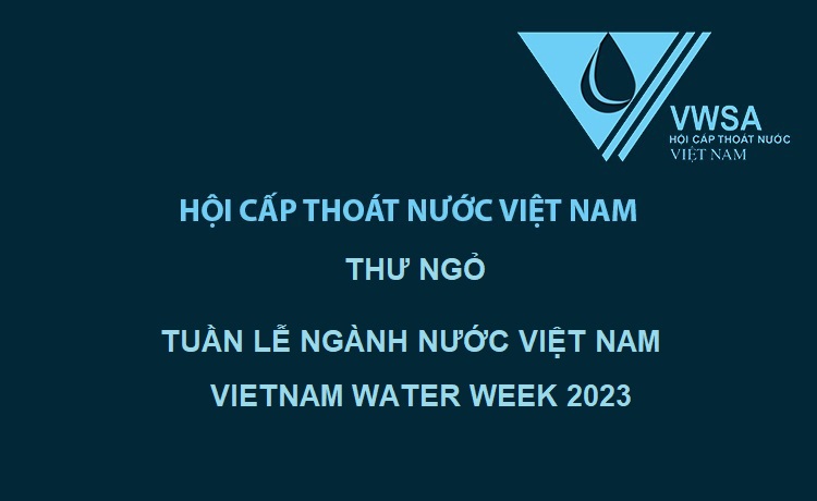 THƯ NGỎ TUẦN LỄ NGÀNH NƯỚC VIỆT NAM - VIETNAM WATER WEEK 2023