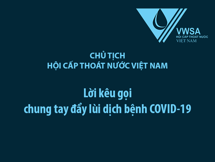 2330/Lời kêu gọi của Chủ tịch Hội Cấp thoát nước Việt Nam: Trao yêu thương và cùng chung tay đẩy lùi COVID-19