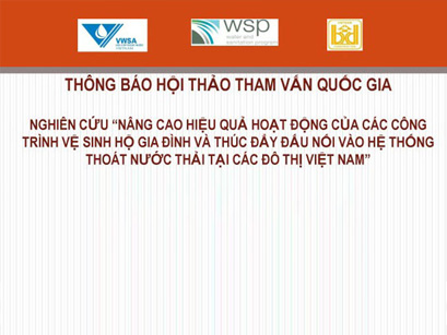 88/Hội thảo Tham vấn Quốc gia nghiên cứu “Nâng cao hiệu quả hoạt động của các công trình vệ sinh hộ gia đình và thúc đẩy đấu nối vào hệ thống thoát nước thải tại các đô thị Việt Nam